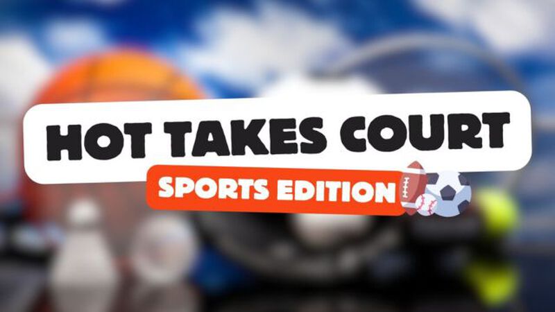 Hot Takes Court: Sports Edition